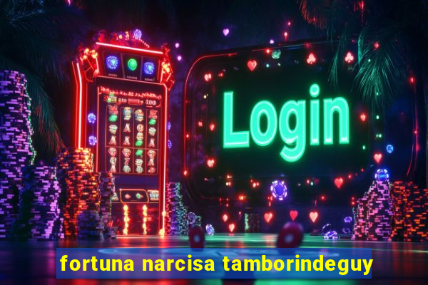 fortuna narcisa tamborindeguy